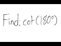 Trigonometry Find cot 180