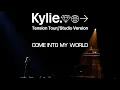 KYLIE MINOGUE | Come into My World | Tension Tour Studio Version