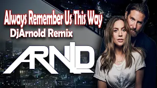 Download Always Remember Us This Way | DJ Arnold MP3