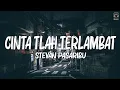 Download Lagu Cinta Tlah Terlambat - Stevan Pasaribu (Lirik Video)♫