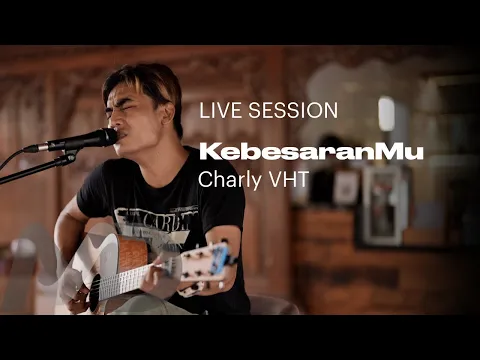 Download MP3 CHARLY VHT - KEBESARANMU (LIVE SESSION)