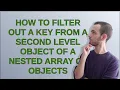 How to filter out a key from a second level object of a nested array of objects