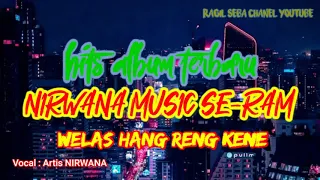 Download NIRWANA MUSIC  WELAS HANG RENG KENE MP3