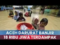 Lagu 🔵ACEH TIMUR DARURAT BANJIR! Korban Banjir Terpaksa Mengungsi Mandiri! 18 Ribu Jiwa Terdampak