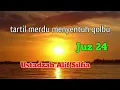 Download Lagu BACAAN QUR'AN MERDU MENYENTUH HATI || JUZ 24 || USTADZAH ALIF SILFIA