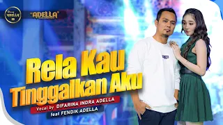 rela kau tinggalkan aku difarina indra adella ft fendik adella om adella
