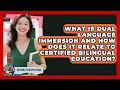 What Is Dual Language Immersion And How Does It Relate To Certified Bilingual Education