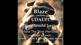 blaze presents udaufl feat arnold jarvis make the time mattei u0026 omich remix 