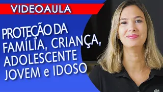 PROTEÇÃO da FAMÍLIA, CRIANÇA, ADOLESCENTE, JOVEM e IDOSO na Constituição - Artigo 226 #288