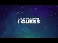 Lizzy McAlpine - I Guess (Lyrics)
