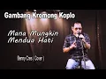 Download Lagu MANA MUNGKIN MENDUA HATI ( SATU CINTA TIGA HATI )  - BENNY CRES ( COVER ) GAMBANG KROMONG KOPLO