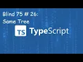 Same Tree - Blind 75 Problem 26