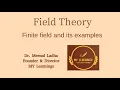 Finite field and its examples Field Theory