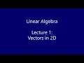 Linear Algebra - Lecture 1 Vectors in 2D