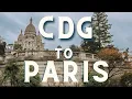 Easy Guide Charles de Gaulle Airport CDG into Paris