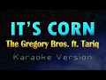 IT'S CORN - The gregory brothers ft. Tariq (KARAOKE VERSION)