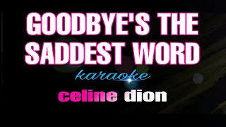 Download GOODBYE'S THE SADDEST WORD celine dion karaoke MP3