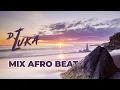 Download Lagu Dj Luka - Mix Afrobeat