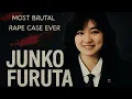 The Most Brutal Rape Case Ever Junko Furuta