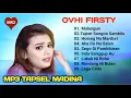 Download Lagu Ovhi Firsty Full Album | MP3 TAPSEL MADINA