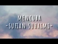 Sufian Suhaimi - Mencuba (Lirik Video ) HD