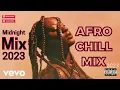 Chill Afrobeat Mix 2023 {2Hrs} | Afro soul 2023 | Midnight Chill Mix | Tems, Wizkid, libianca, Fave