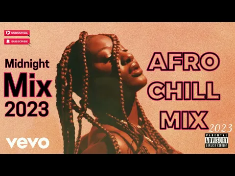 Download MP3 Chill Afrobeat Mix 2023 {2Hrs} | Afro soul 2023 | Midnight Chill Mix | Tems, Wizkid, libianca, Fave