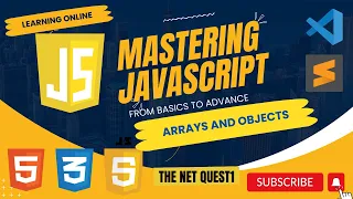 Mastering JavaScript - From Basics to Advanced JavaScript Arrays and Objects