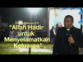 Lagu ALLAH HADIR UNTUK MENYELAMATKAN KELUARGA || PART I