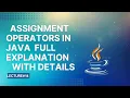 Assignment Operators in Java Full Explanation Lecture 14