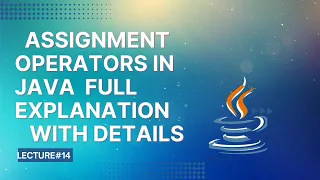 Assignment Operators in Java Full Explanation Lecture 14
