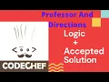 professor and directions codechef logic accepted solution starters 16 DIRECTN