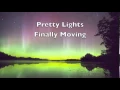 Pretty Lights - Finally Moving (HQ)