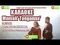 Lagu MAMALI' TONGANNA'  Karaoke HD - Adit Toraja FT Ayu Siramba) Cipt. Pdt. Uzuk Velykarta, S.Th