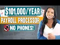 101 000 Per Year Payroll Processor Work From Home Job - No Phones Required Apply Now