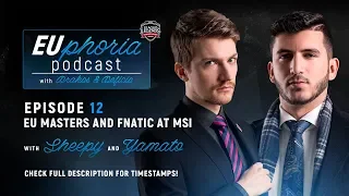 EUphoria Podcast Episode 12 | EU Masters & Fnatic at MSI w/ Sheepy & YamatoCannon