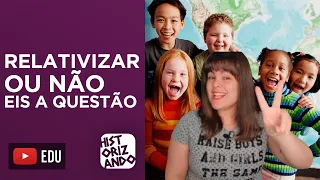 RELATIVISMO CULTURAL | DÁ PARA RELATIVIZAR TUDO?