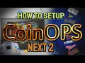 How to Setup CoinOPS Next 2