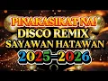 Download Lagu DISCO REMIX PINAKASIKAT NA NONSTOP SAYAWAN HATAWAN 💫2025-2026