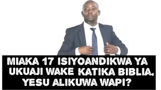 ASKOFU GWAJIMA YESU ALIKUWA WAPI MIAKA ISIYO ANDIKWA YA UDOGO WAKE 