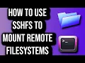 How To Use SSHFS To Mount Remote Filesystems