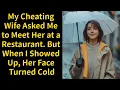 My Cheating Wife Wanted to Meet Me Alone Then Her Expression Suddenly Changed