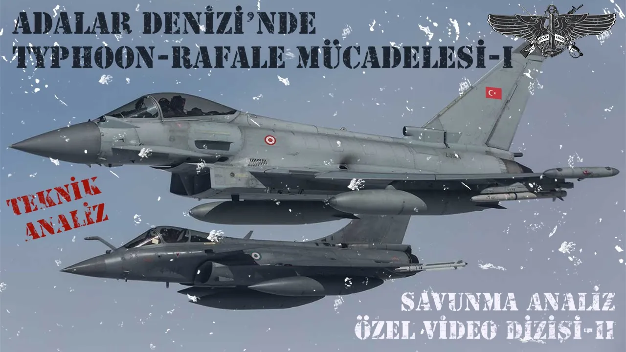 Eurofighter Typhoon-Rafale Teknik Analiz-I | Adalar Denizi'nde Olası Senaryolar | Kim Avantajlı?