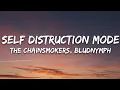Download Lagu The Chainsmokers, bludnymph - Self Destruction Mode (Lyrics)