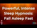 Deep, Powerful, Intense: Sleep Hypnosis & Meditation: Fall Asleep FAST. Relaxing British Male Voice