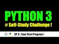 EP 3 Your First Program - PYTHON 3 Self-Study Challenge