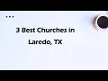 3 Best Churches in Laredo Texas 2024 Places of Worship