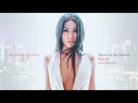 Download MP3 Anggun - Snow On the Sahara (Amen Radio Edit)