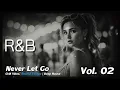 Download Lagu Never Let Go : Top Song 2025 Chill Vibes: Soulful Escape | Deep House \u0026 R\u0026B