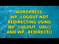 Wordpress wp - logout not redirecting using wp